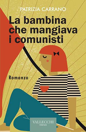 La bambina che mangiava i comunisti - Patrizia Carrano