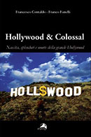 Hollywood e Colossal. Nascita, splendori e morte della grande Hollywood