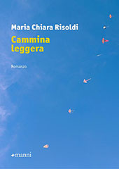 Cammina leggera. Conversazione con Maria Chiara Risoldi