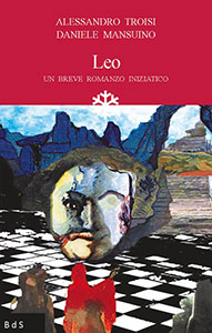 Leo - Un breve romanzo iniziatico di Alessandro Troisi e Daniele Mansuino