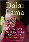 Dalai Lama - La felicità al di là della religione. Una nuova etica per il mondo