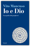 Io e Dio - Vito Mancuso