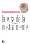 La vita della nostra mente - Edoardo Boncinelli